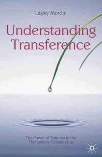 Understanding Transference : The Power of Patterns in the Therapeutic Relationship