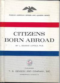 Citizens Born Abroad by L. Edmond Leipold, Ph.D - 1967