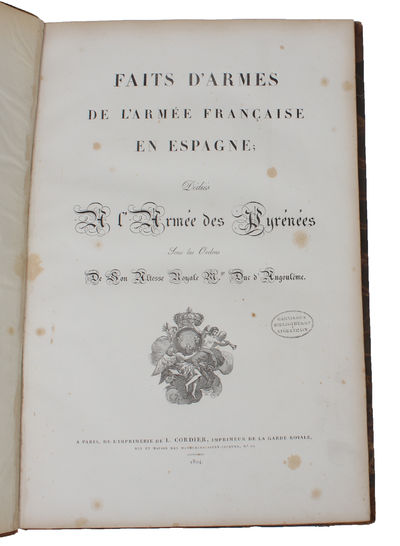 Faits d'Armes de l'Armée Francaise en Espagne; Dediés a l'Armée des Pyrénées sous le Ordres de Son Altesse Royale... Duc d'Angoulême. (photo 2)