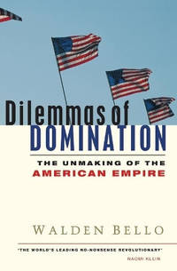 Dilemmas of Domination: The Unmaking of the American Empire