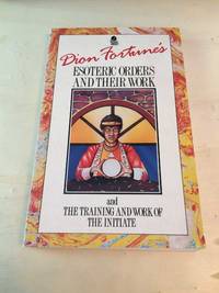 image of Esoteric Orders and Their Work and The Training and Work of the Initiate
