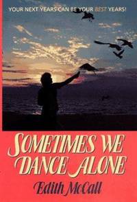 Sometimes We Dance Alone : Your Next Years Can Be Your Best Years
