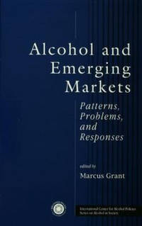 Alcohol And Emerging Markets: Patterns, Problems, And Responses