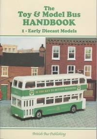 The Toy & Model Bus Handbook Volume 1 - Early Diecast Models