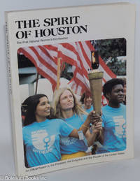 cover of The Spirit of Houston: The First National Women's Conference. An official report to the President, the Congress, and the people of the United States