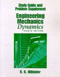 Engineering Mechanics Dynamics: Study Guide and Problem Supplement by R. C. Hibbeler - 1997-01-01