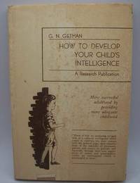 How to Develop Your Child&#039;s Intelligence: More Successful Adulthood by Providing More Adequate Childhood by G.N. Getman - 1962