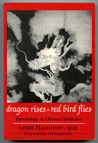 Dragon Rises, Red Bird Flies: Psychology, Energy &amp; Chinese Medicine by Hammer, Leon - 1991