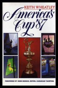 AMERICA&#039;S CUP &#039;87 by Wheatley, Keith (foreword by John Morris) - 1986