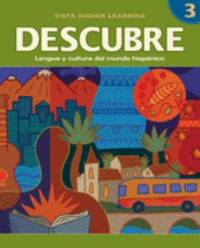 Descubre, Level 3 : Lengua y Cultura del Mundo Hisp?nico by Jose A. Blanco; Maria Colbert; Vista Higher Learning Staff - 2007