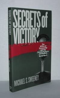 SECRETS OF VICTORY The Office of Censorship and the American Press and Radio in World War II