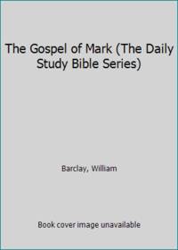 The Gospel of Mark (The Daily Study Bible Series)