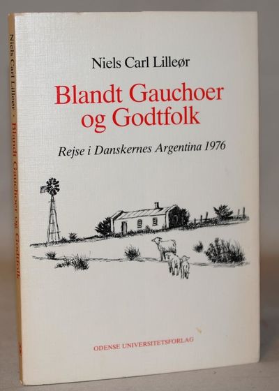 Blandt gauchoer og godtfolk - rejse i danskernes…