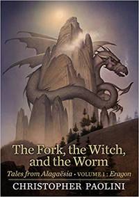 The Fork, the Witch, and the Worm: Tales from AlagaÃ«sia (Volume 1: Eragon) by Paolini, Christopher - 2018