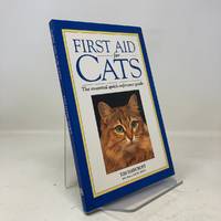 First Aid for Cats: The Essential Quick-Reference Guide