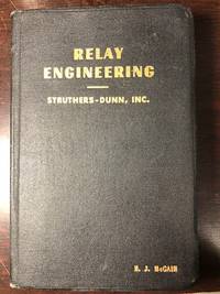 Relay engineering: a reference book to guide engineers and others in the selection and use of electromagnetic relays