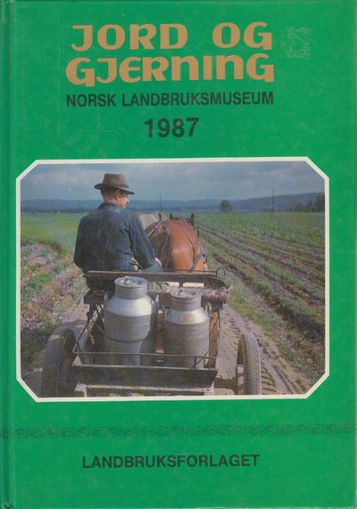 Jord og gjerning. Årbok for Norsk Landbruksmuseum…