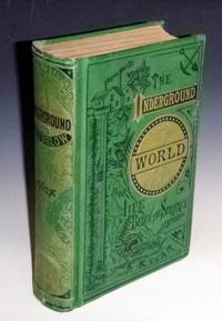 Underground; or, Life Below the Surface; by Knox, Thomas Wallace (1835-1896) - 1878