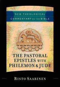Pastoral Epistles with Philemon and Jude (SCM Theological Commentary on the Bible)