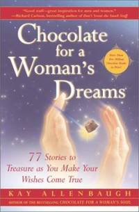 Chocolate for a Woman's Dreams : 77 Stories to Treasure As You Make Your Wishes Come True