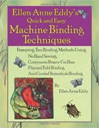 Ellen Anne Eddyâ��s Quick and Easy Machine Binding Techniques by Ellen Anne Eddy