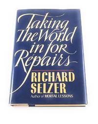 Taking the World in for Repairs by Selzer, Richard - 1986-09-01