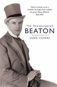 The Unexpurgated Beaton by Beaton, Cecil - 2003