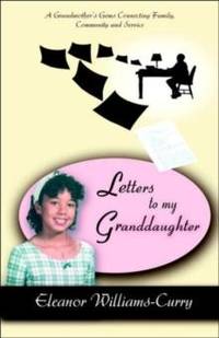 Letters To My Granddaughter:A Grandmother's Gems Connecting Family, Community and Service