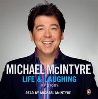 Life and Laughing: My Story by McIntyre, Michael