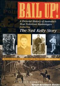 BAIL UP!:  A Pictorial History of Australia's Most Notorious Bushrangers