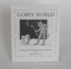 GOREY WORLD: PAINTINGS, DRAWINGS & MYSTERIOUS OBJECTS BY EDWARD GOREY [Signed]