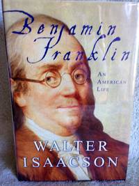 Benjamin Franklin:  An American Life by Isaacson,Walter - 2003