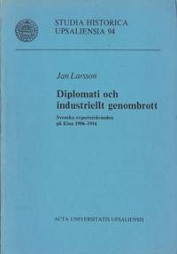 Diplomati och industriellt genombrott. Svenska…