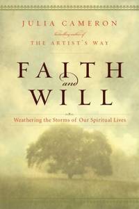 Faith and Will : Weathering the Storms of Our Spiritual Lives