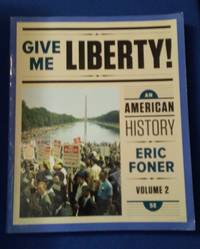 Give Me Liberty! An American History (Fifth Edition Vol. 2)