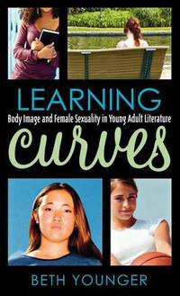 Learning Curves : Body Image and Female Sexuality in Young Adult Literature