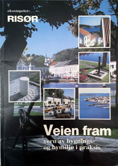 Eksemplet Risør. Veien fram. Vern av by- og…
