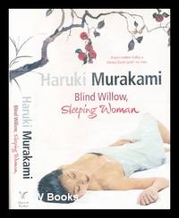 Blind willow, sleeping woman / Haruki Murakami ; translated from the Japanese by Philip Gabriel and Jay Rubin