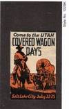Utah Covered Wagon Days. Salt Lake City. July 22 to 25