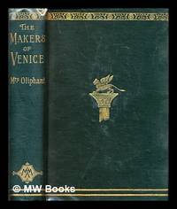 The makers of Venice : doges, conquerors, painters, and men of letters