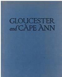 Gloucester and Cape Ann: a Camera Impression (SIGNED) by Chamberlain, Samuel - 1938