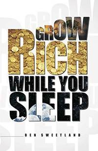 Grow Rich While You Sleep