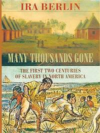 image of Many Thousands Gone: The First Two Centuries Of Slavery In North America