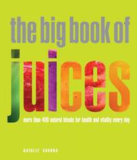 image of The Big Book of Juices: More Than 400 Natural Blends for Health and Vitality Every Day