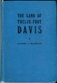 The Land of Twelve-Foot Davis (A History of the Peace River Country) by MacGregor, James G - 1952