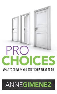 Pro Choices: What to Do When You Don't Know What to Do