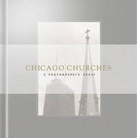 Chicago Churches : A Photographic Essay