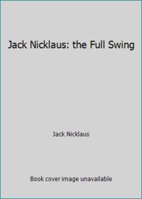 Jack Nicklaus: The Full Swing