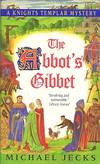 The Abbot's Gibbet:  A Knights Templar Mystery
