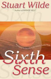 Sixth Sense : Including the Secrets of the Etheric Subtle Body